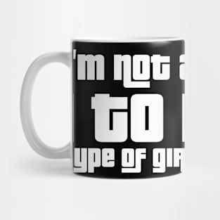 I'm not a 1 to 1 type of girl Mug